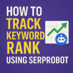 Keyword Rank Tracker serprobot